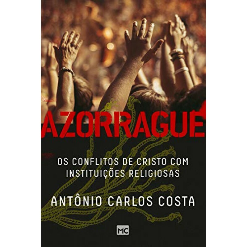 Azorrague - Os conflitos de Cristo com instituições religiosas | Antônio Carlos Costa